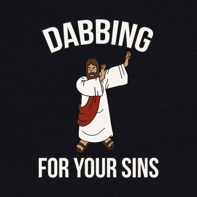 Jesus Christ Dabbing For Your Sins Dab Life Funny by charlescheshire